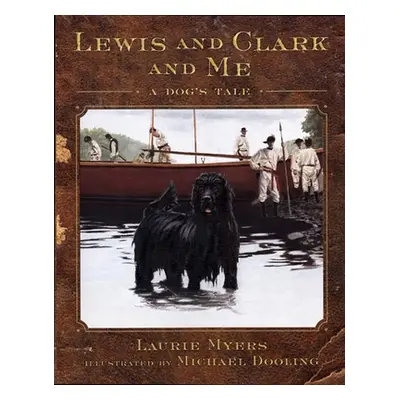 "Lewis and Clark and Me: A Dog's Tale" - "" ("Myers Laurie")