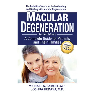 "Macular Degeneration: A Complete Guide for Patients and Their Families" - "" ("Samuel Michael A