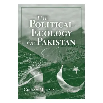 "The Political Ecology of Pakistan" - "" ("Mujtaba Gholam")