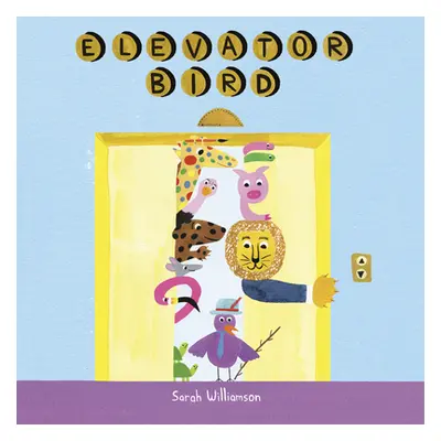 "Elevator Bird" - "" ("Williamson Sarah")