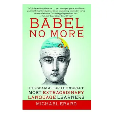 "Babel No More: The Search for the World's Most Extraordinary Language Learners" - "" ("Erard Mi