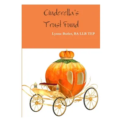 "Cinderella's Trust Fund" - "" ("Butler Ba Llb Tep Lynne")