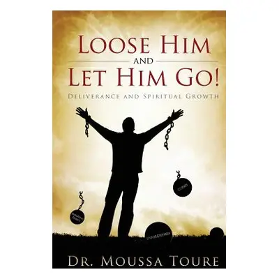 "Loose Him and Let Him Go!" - "" ("Toure Moussa")