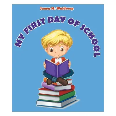 "My First Day of School" - "" ("Waldroup James M.")