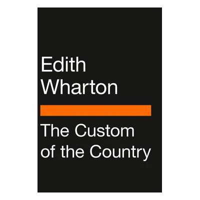 "The Custom of the Country: (Penguin Classics Deluxe Edition)" - "" ("Wharton Edith")