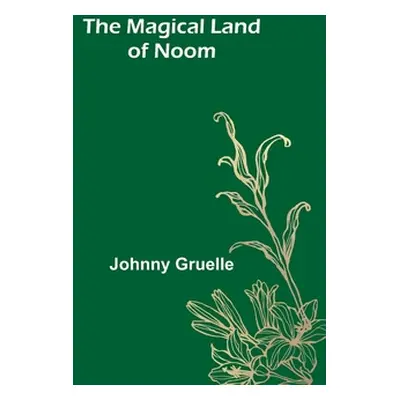 "The Magical Land of Noom" - "" ("Gruelle Johnny")