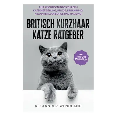 "Britisch Kurzhaar Katze Ratgeber: Alle wichtigen Infos zur BKH Katzenerziehung, Pflege, Ernhrun