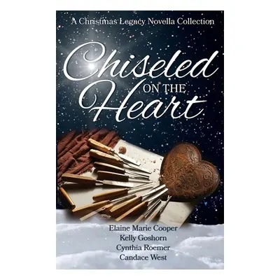 "Chiseled on the Heart: A Christmas Legacy Novella Collection" - "" ("Cooper Elaine Marie")