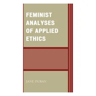 "Feminist Analyses of Applied Ethics" - "" ("Duran Jane")