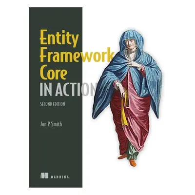 "Entity Framework Core in Action, Second Edition" - "" ("Smith Jon P.")