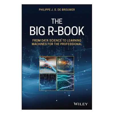 "The Big R-Book: From Data Science to Learning Machines and Big Data" - "" ("de Brouwer Philippe