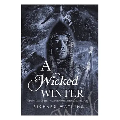 "A Wicked Winter: A Medieval Adventure" - "" ("Watkins Richard")