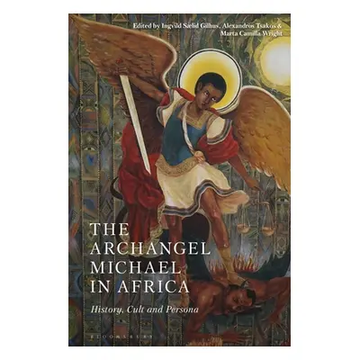 "The Archangel Michael in Africa: History, Cult and Persona" - "" ("Gilhus Ingvild Saelid")