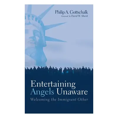 "Entertaining Angels Unaware" - "" ("Gottschalk Philip A.")