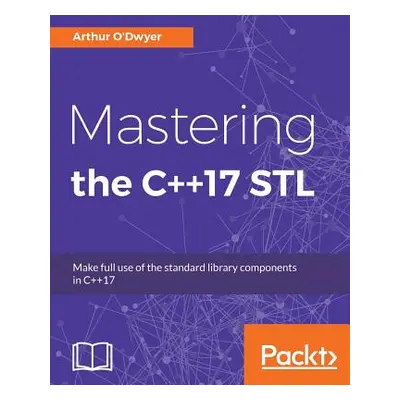 "Mastering the C++17 STL: Make full use of the standard library components in C++17" - "" ("O'Dw