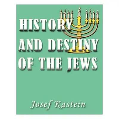 "History and Destiny of the Jews" - "" ("Kastein Josef")