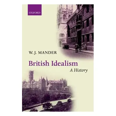 "British Idealism: A History" - "" ("Mander W. J.")