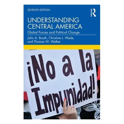 "Understanding Central America: Global Forces and Political Change" - "" ("Booth John A.")