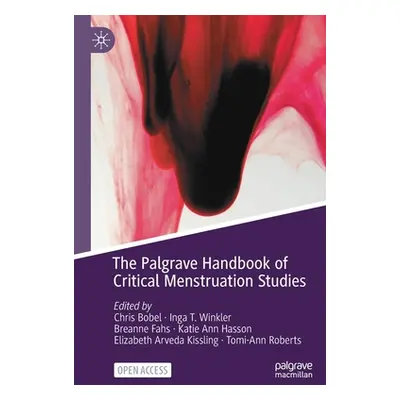 "The Palgrave Handbook of Critical Menstruation Studies" - "" ("Bobel Chris")