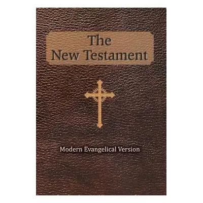 "The New Testament: Modern Evangelical Version" - "" ("Robert Thomas Helm (Translator)")