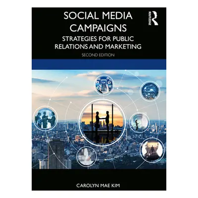 "Social Media Campaigns: Strategies for Public Relations and Marketing" - "" ("Kim Carolyn Mae")