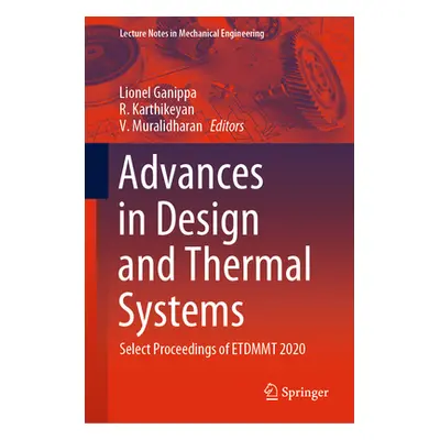 "Advances in Design and Thermal Systems: Select Proceedings of Etdmmt 2020" - "" ("Ganippa Lione