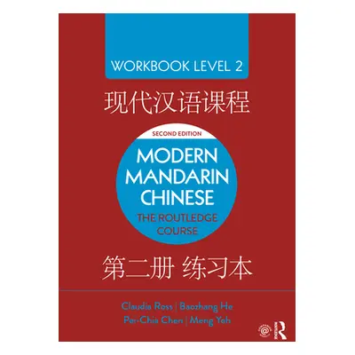 "Modern Mandarin Chinese: The Routledge Course Workbook Level 2" - "" ("Ross Claudia")