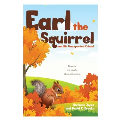 "Earl the Squirrel and His Unexpected Friend" - "" ("Jones Barbara")