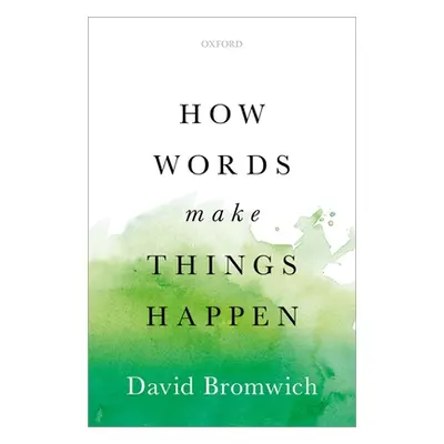 "How Words Make Things Happen" - "" ("Bromwich David")