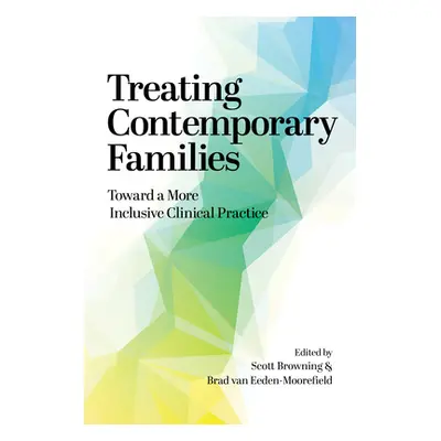 "Treating Contemporary Families: Toward a More Inclusive Clinical Practice" - "" ("Browning Scot