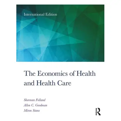 "Economics of Health and Health Care" - "International Student Edition, 8th Edition" ("Folland S