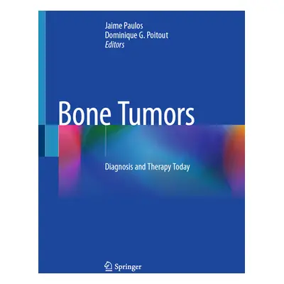 "Bone Tumors: Diagnosis and Therapy Today" - "" ("Paulos Jaime")