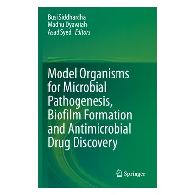 "Model Organisms for Microbial Pathogenesis, Biofilm Formation and Antimicrobial Drug Discovery"