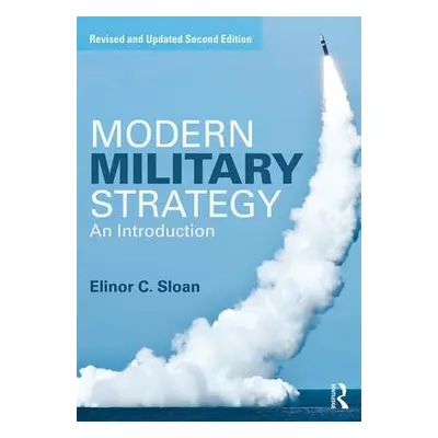 "Modern Military Strategy: An Introduction" - "" ("Sloan Elinor C.")