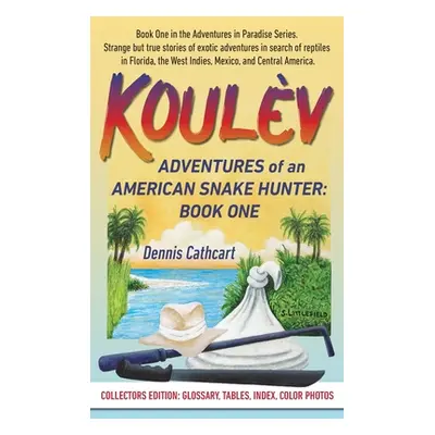 "Koulv: Adventures of an American Snake Hunter, Book One" - "" ("Cathcart Dennis John")