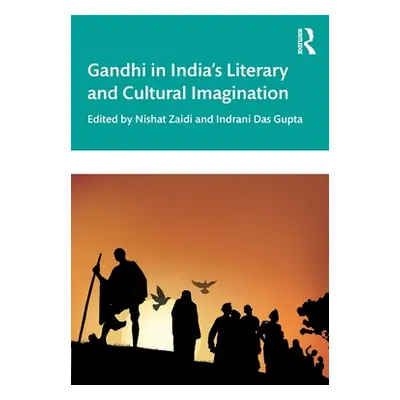 "Gandhi in India's Literary and Cultural Imagination" - "" ("Zaidi Nishat")