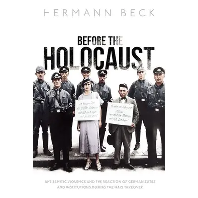 "Before the Holocaust: Antisemitic Violence and the Reaction of German Elites and Institutions D