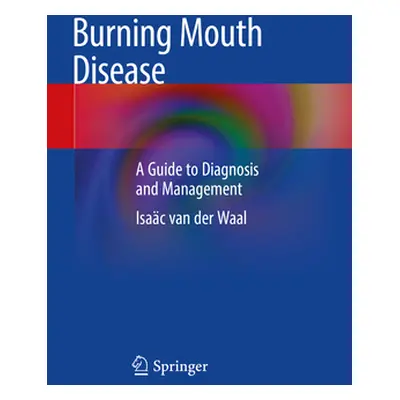 "Burning Mouth Disease: A Guide to Diagnosis and Management" - "" ("Van Der Waal Isac")