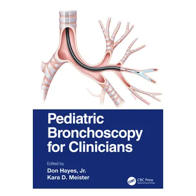 "Pediatric Bronchoscopy for Clinicians" - "" ("Meister Kara D.")