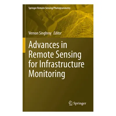 "Advances in Remote Sensing for Infrastructure Monitoring" - "" ("Singhroy Vernon")