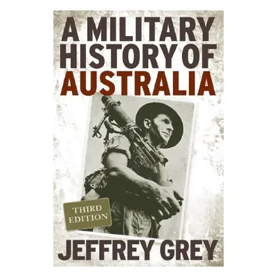 "A Military History of Australia" - "" ("Grey Jeffrey")