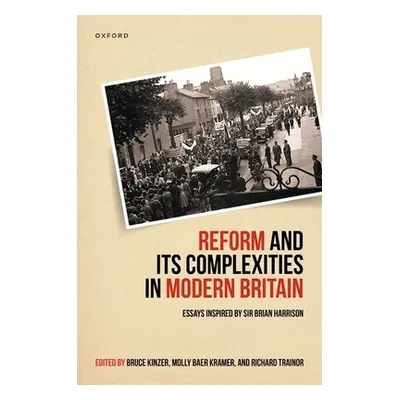 "Reform and Its Complexities in Modern Britain: Essays Inspired by Sir Brian Harrison" - "" ("Ki