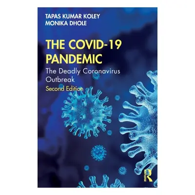 "The COVID-19 Pandemic: The Deadly Coronavirus Outbreak" - "" ("Koley Tapas Kumar")