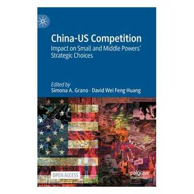 "China-Us Competition: Impact on Small and Middle Powers' Strategic Choices" - "" ("Grano Simona