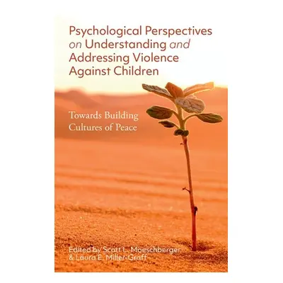 "Psychological Perspectives on Understanding and Addressing Violence: Towards Building Cultures 