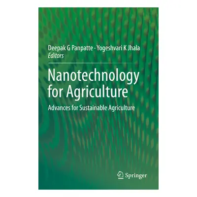 "Nanotechnology for Agriculture: Advances for Sustainable Agriculture" - "" ("Panpatte Deepak G.