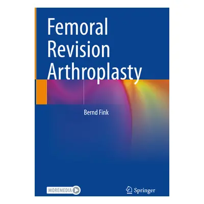 "Femoral Revision Arthroplasty" - "" ("Fink Bernd")