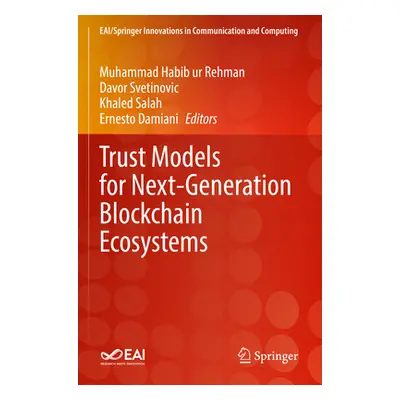 "Trust Models for Next-Generation Blockchain Ecosystems" - "" ("Rehman Muhammad Habib Ur")