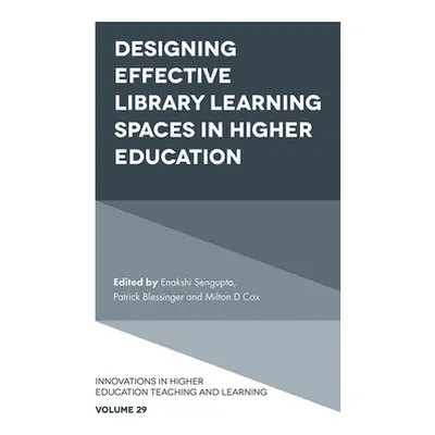 "Designing Effective Library Learning Spaces in Higher Education" - "" ("SenGupta Enakshi")