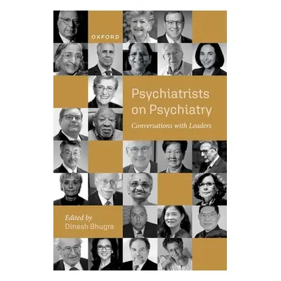 "Psychiatrists on Psychiatry: Conversations with Leaders" - "" ("Bhugra Dinesh")